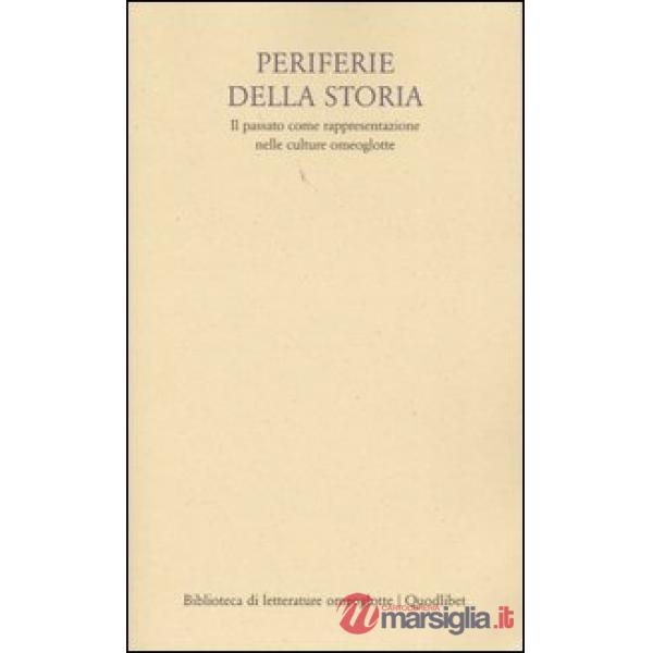 Periferie della storia. Il passato come rappresentazione nelle culture omeoglotte