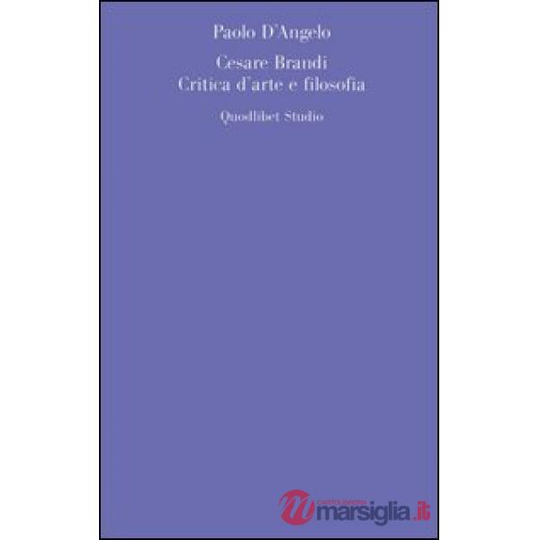 Cesare Brandi. Critica d'arte e filosofia
