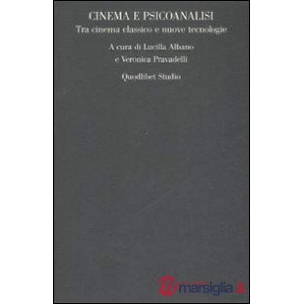 Cinema e psicoanalisi. Tra cinema classico e nuove tecnologie. Atti del convegno (Roma, 27-28 ottobre 2006)