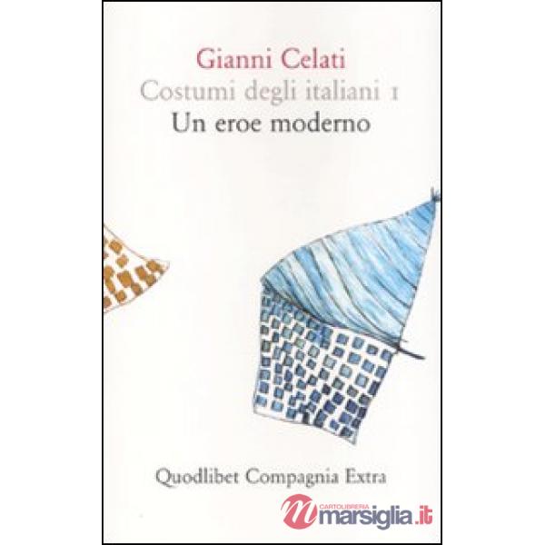 Costumi degli italiani. Vol. 1: Un eroe moderno