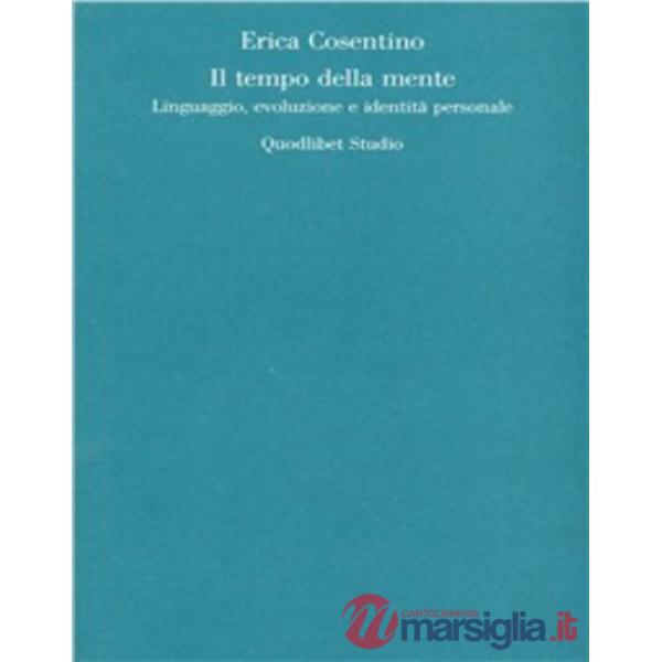 Tempo della mente. Linguaggio, evoluzione e identità personale (Il)