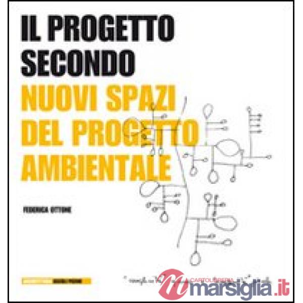 Progetto secondo. Nuovi spazi del progetto ambientale (Il)