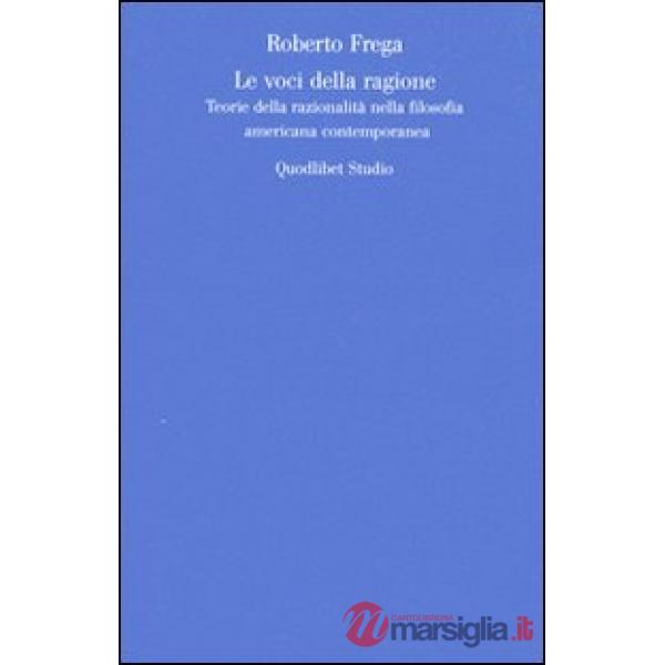 Voci della ragione. Teorie della razionalità nella filosofia americana contemporanea (Le)