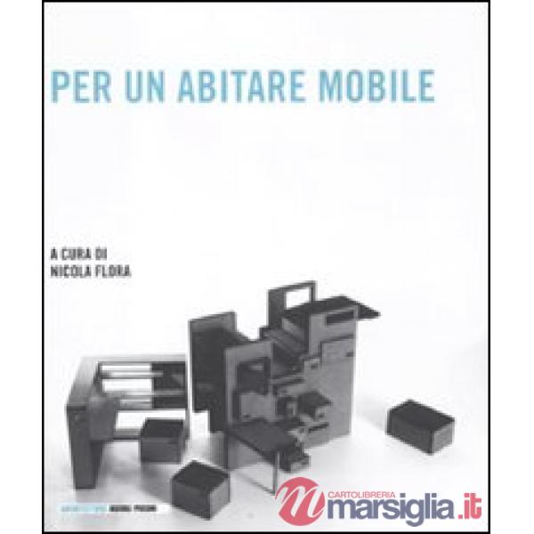 Per un abitare mobile. Ediz. illustrata