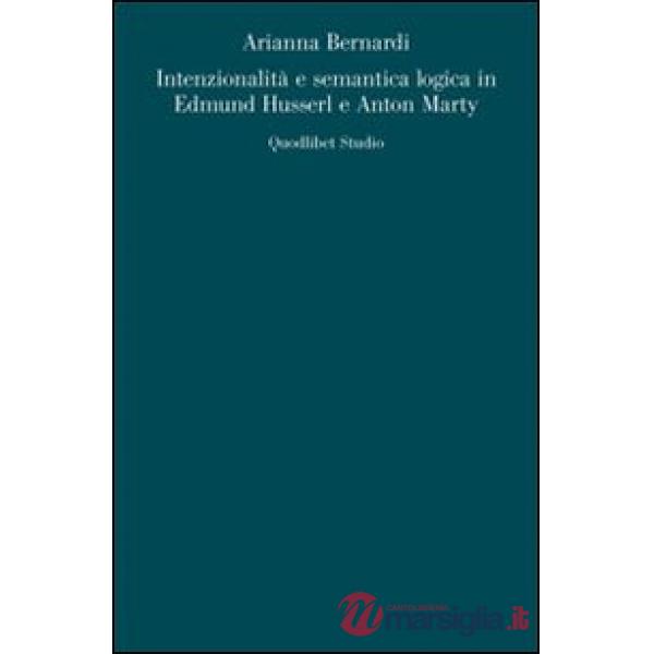 Intenzionalità e semantica logica in Edmund Husserl e Anton Marty