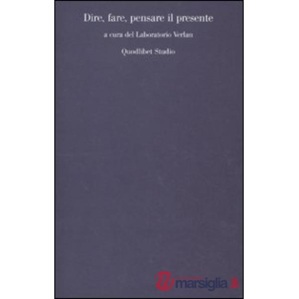 Dire, fare, pensare il presente