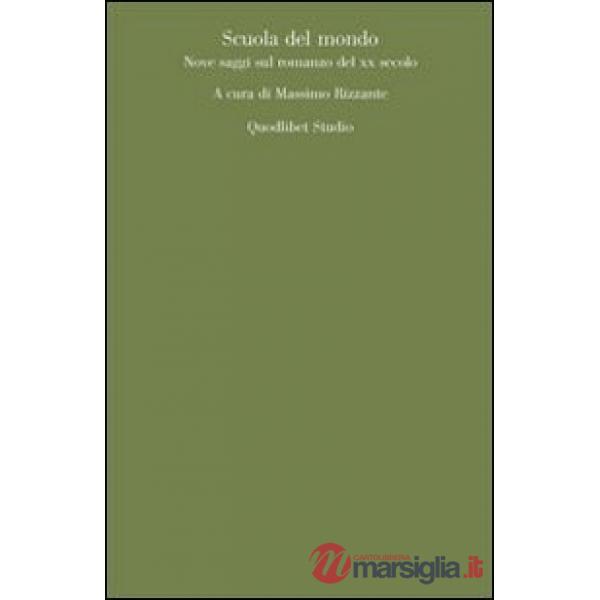 Scuola del mondo. Nove saggi sul romanzo del XX secolo