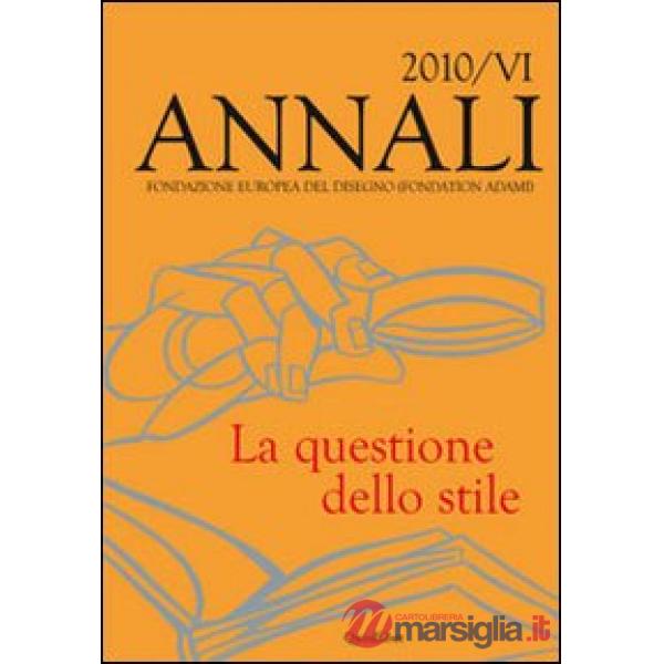 Annali della Fondazione Europea del Disegno (Fondation Adami) (2010). Ediz. multilingue. Vol. 6: La questione dello stile