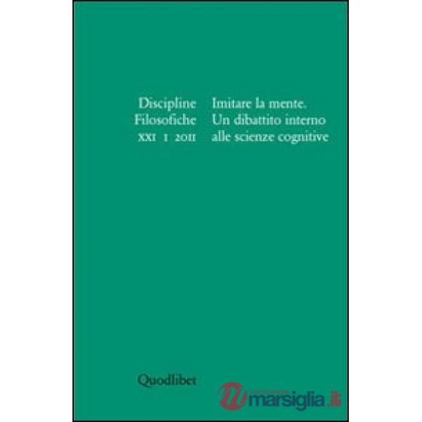 Discipline filosofiche (2011). Vol. 1: Imitare la mente. Un dibattito alle scienze cognitive