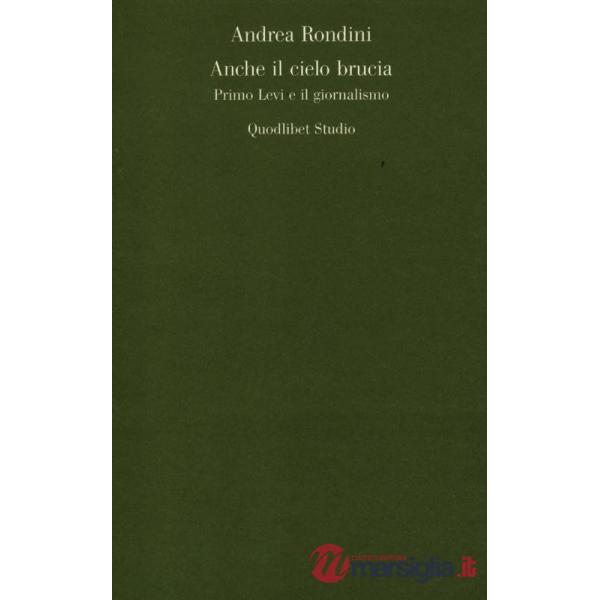Anche il cielo brucia. Primo Levi e il giornalismo