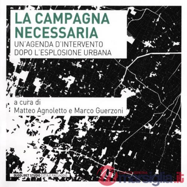 Campagna necessaria. Un'agenda d'intervento dopo l'esplosione urbana (La)