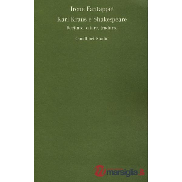 Karl Kraus e Shakespeare. Recitare, citare, tradurre