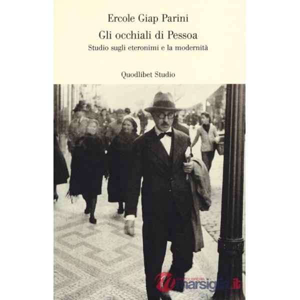Occhiali di Pessoa. Studio sugli eteronomi e la modernità (Gli)