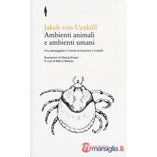 Ambienti animali e ambienti umani. Una passeggiata in mondi sconosciuti e invisibili
