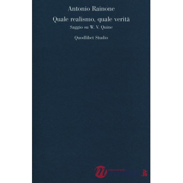Quale realismo, quale verità. Saggio su W. V. Quine