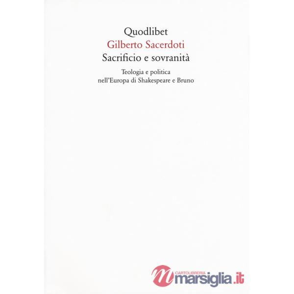 Sacrificio e sovranità. Teologia e politica nell'Europa di Shakespeare e Bruno