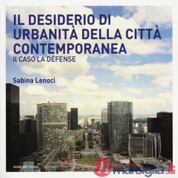 Desiderio di urbanità della città contemporanea. Il caso la Défense (Il)