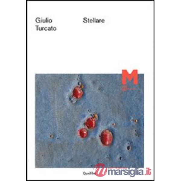Giulio Turcato. Stellare. Ediz. illustrata