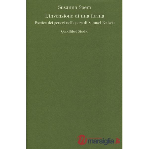 Invenzione di una forma. Poetica dei generi di Samuel Beckett (L')