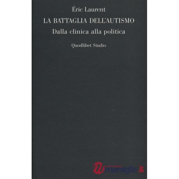Battaglia dell'autismo. Dalla clinica alla politica (La)