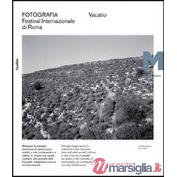 Vacatio. Fotografia. Festival internazionale di Roma. XII edizione. Ediz. illustrata
