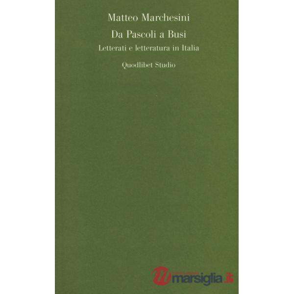 Da Pascoli a Busi. Letterati e letteratura in Italia