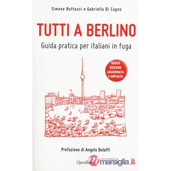 Tutti a Berlino. Guida pratica per italiani in fuga