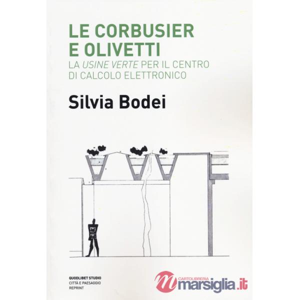 Le Corbusier e Olivetti. La «Usine Verte» per il Centro di calcolo elettronico