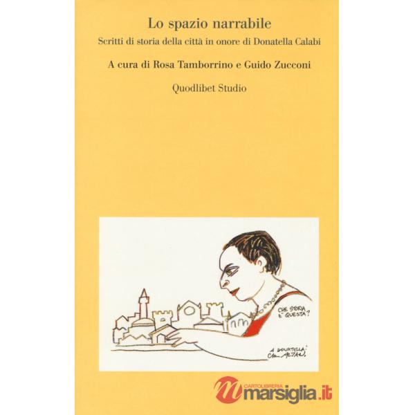 Spazio narrabile. Scritti di storia della città in onore di Donatella Calabi (Lo)