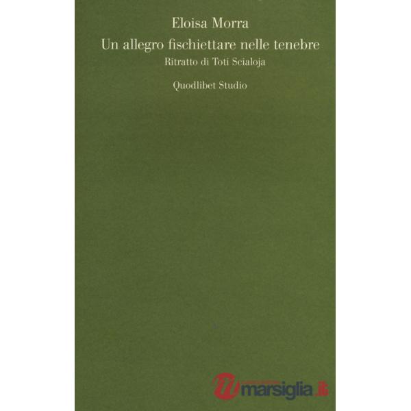 Allegro fischiettare nelle tenebre. Ritratto di Toti Scialoja (Un)