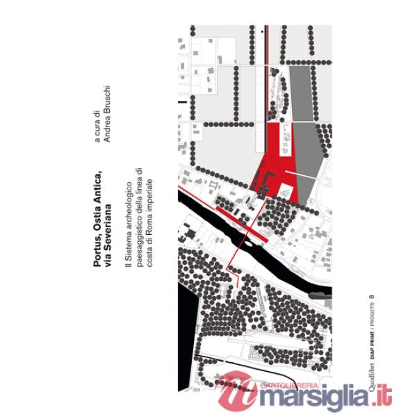 Portus, Ostia antica, via Severiana. Il sistema archeologico paesaggistico della linea di costa di Roma imperiale
