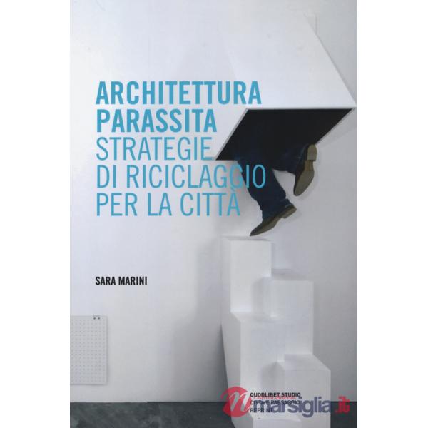 Architettura parassita. Strategie di riciclaggio per la città