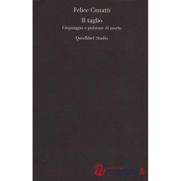 Taglio. Linguaggio e pulsione di morte (Il)