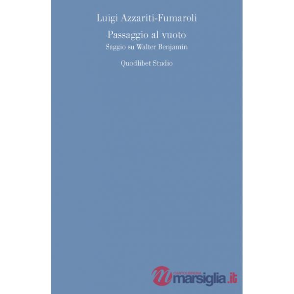 Passaggio al vuoto. Saggio su Walter Benjamin
