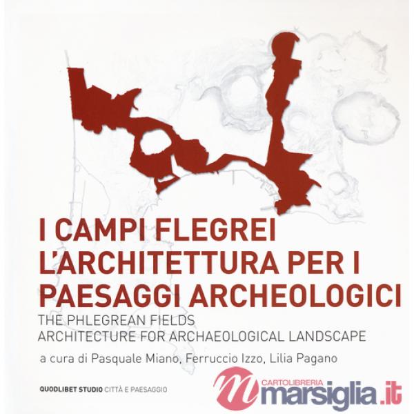 Campi Flegrei. L'architettura per i paesaggi archeologici-The Phlegrean fields. Architecture for archaeological landscape (I)