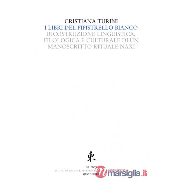Libri del pipistrello bianco. Ricostruzione linguistica, filologica e culturale di un manoscritto rituale Naxi (I)