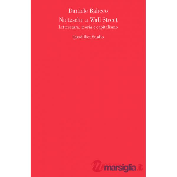 Nietzsche a Wall Street. Letteratura, teoria e capitalismo