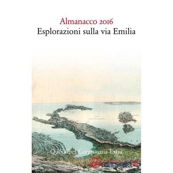 Almanacco 2016. Esplorazioni sulla via Emilia