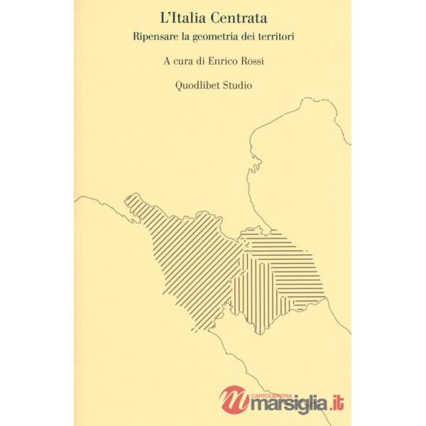 Italia centrata. Ripensare la geometria dei territori (L')