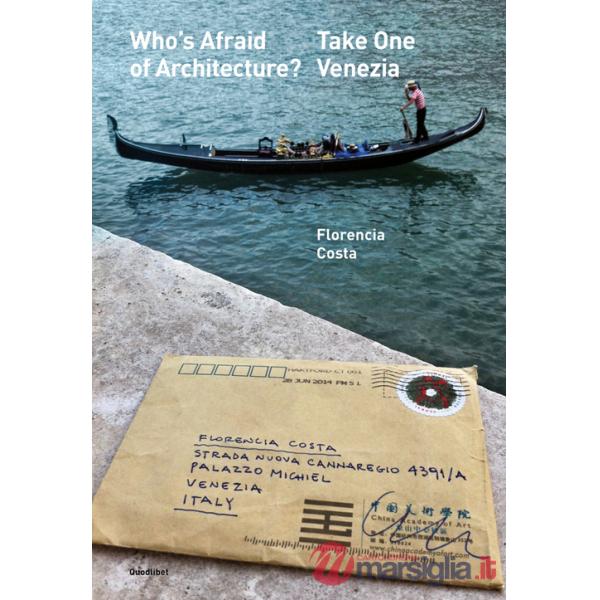 Who's afraid of architecture? Take one. Venezia. Ediz. multilingue