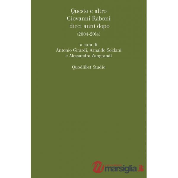 Questo e altro. Giovanni Raboni dieci anni dopo (2004-2014)