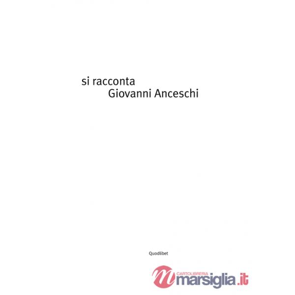 Si racconta Giovanni Anceschi per immagini. Ediz. a colori