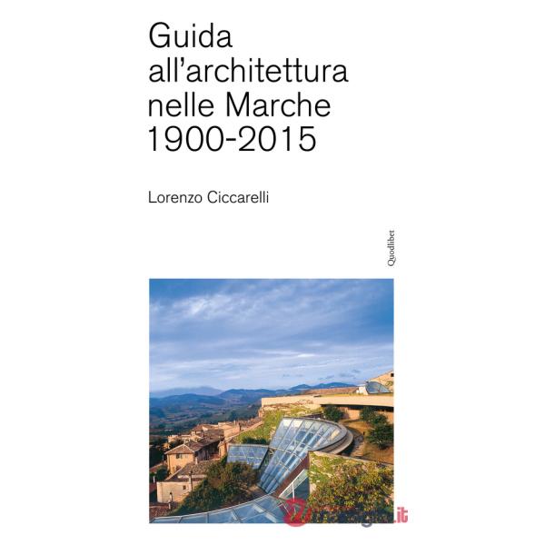 Guida all'achitettura nelle Marche (1900-2015)