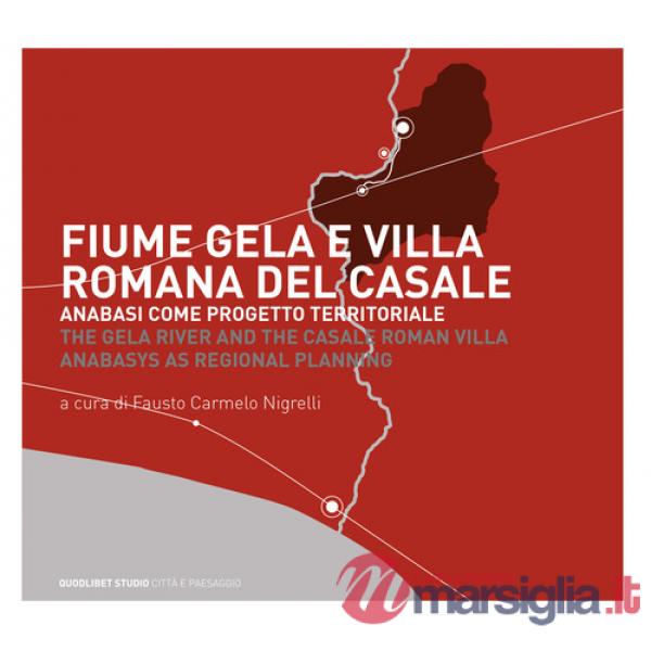 Fiume Gela e Villa Romana del Casale. Anabasi come progetto territoriale