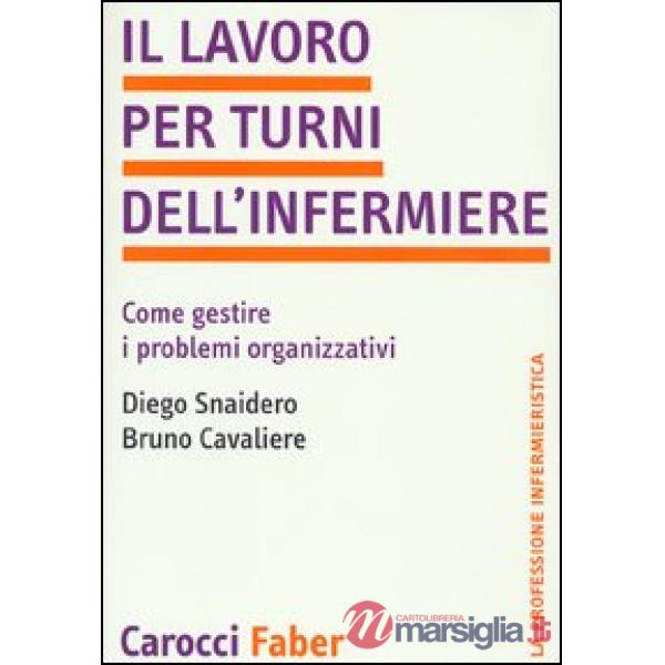 Lavoro per turni dell'infermiere. Come gestire i problemi organizzativi (Il)