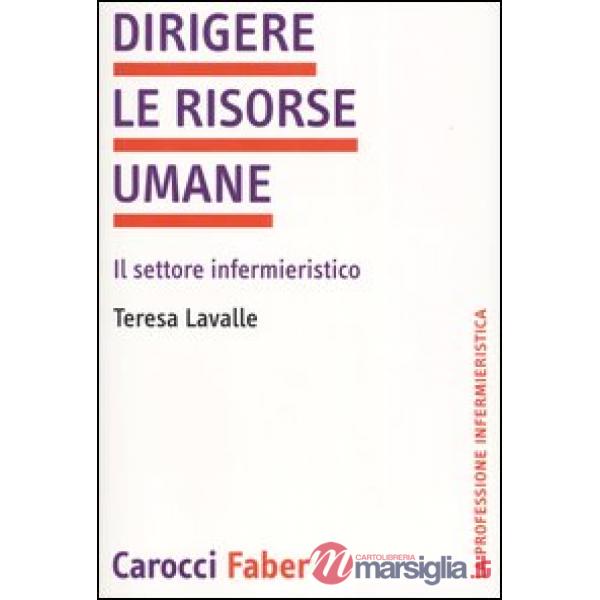 Dirigere le risorse umane. Il settore infermieristico