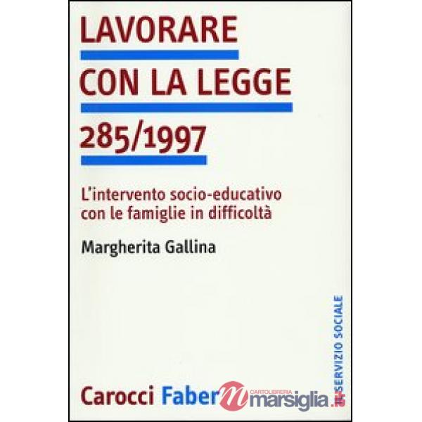 Lavorare con la legge 285/1997. L'intervento socio-educativo con le famiglie in difficoltà