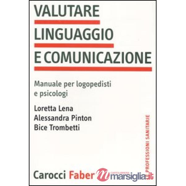 Valutare linguaggio e comunicazione. Manuale per logopedisti e psicologi