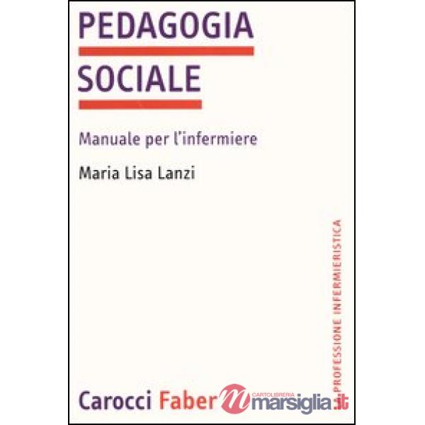 Pedagogia sociale. Manuale per l'infermiere