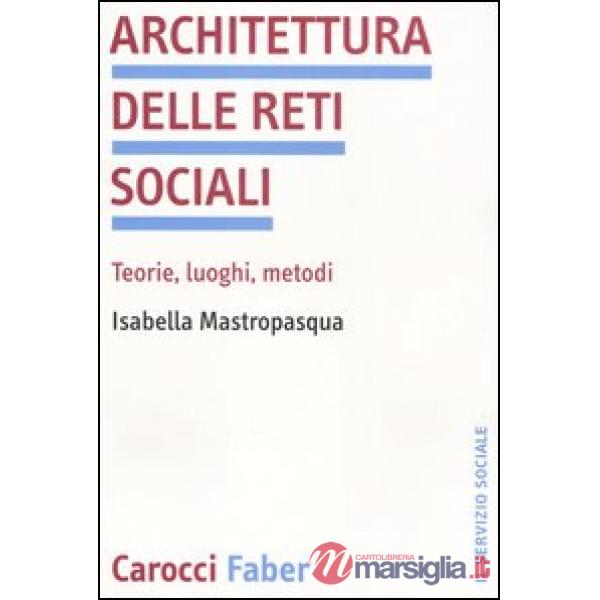 Architettura delle reti sociali. Teorie, luoghi, metodi